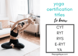 Yoga Teacher Titles Explained: RYT, CYT, E-RYT 200, E-RYT 500, YACEP, RPYT, & RYS