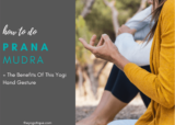5 Benefits Of Prana Mudra + How To Do This Yogi Hand Gesture Step-By-Step