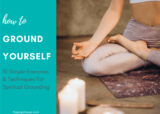 10 Simple Spiritual Grounding Techniques Anyone Can Try (With Step-By-Step Instructions)