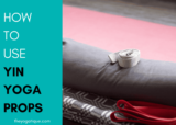 5 Yin Yoga Props You Need For A Supported Practice + How To Use Them