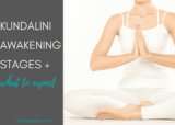 3 Kundalini Awakening Stages + Symptoms & Benefits To Awakening Your Kundalini Energy