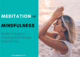 Meditation vs Mindfulness: Understanding Their Differences + The Benefits Of Both Practices