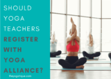 Should Yoga Teachers Register With Yoga Alliance?Pros & Cons Of Registration