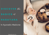 What Is Rasayana? Examples Of Foods, Behaviors & Benefits