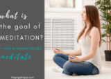 What Is The Goal Of Meditation? + 10 Benefits & How To Meditate Step-By-Step