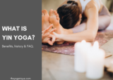 What Is Yin Yoga? + 5 Benefits Of Practicing This Slow Paced Style Of Yoga